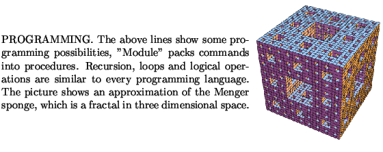 $\textstyle \parbox{16cm}{
\parbox{16.0cm}{
\parbox{8.cm}{
PROGRAMMING. The abov...
...ace.
}
\parbox{7.9cm}{\scalebox{0.45}{\includegraphics{menger/menger.ps}}}
}
}$