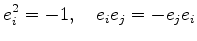 $\displaystyle e_i^2 = -1, \quad e_ie_j=-e_je_i$