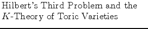 $\textstyle \parbox{2.5in}{\raggedright Hilbert's Third Problem and the $K$-Theory of Toric Varieties}$