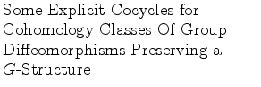 $\textstyle \parbox{2.5in}{\raggedright Some Explicit Cocycles for Cohomology Classes Of Group Diffeomorphisms Preserving a $G$-Structure}$